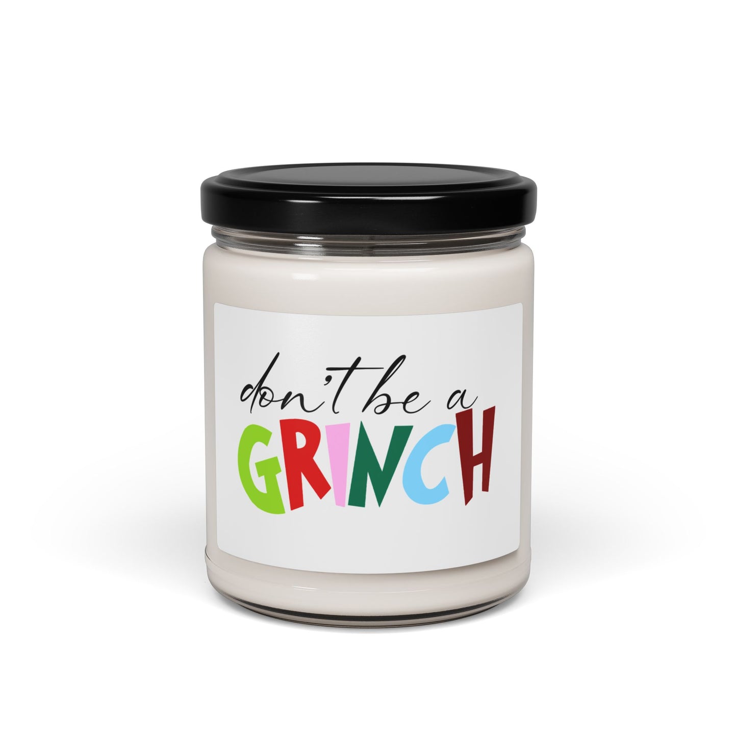Don't Be a Grinch Scented Soy Candle — 9oz Holiday Christmas Candle