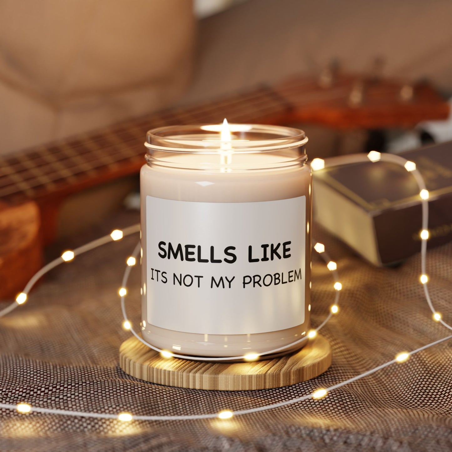Smells Like — "It's Not My Problem" Scented Soy Candle (9oz)