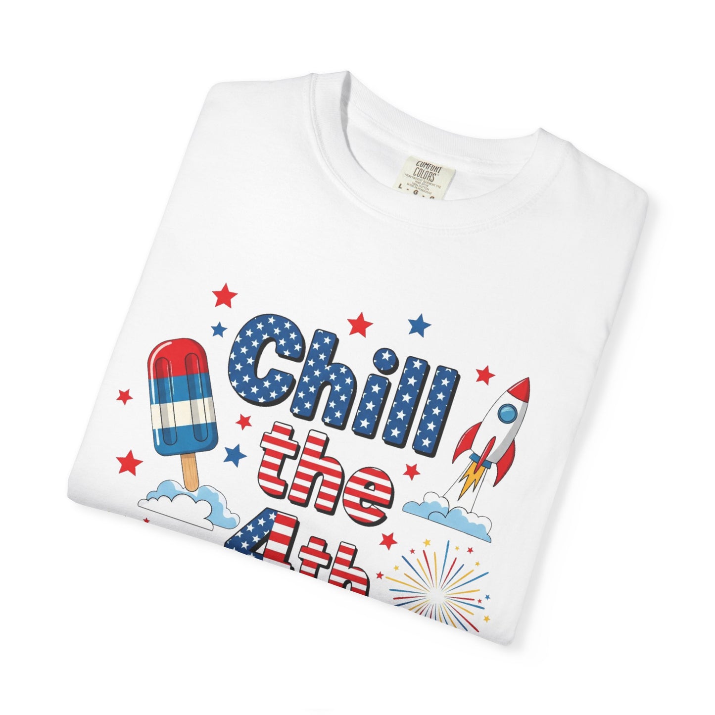 Chill the 4th Out T-Shirt — Patriotic Independence Day Graphic Tee