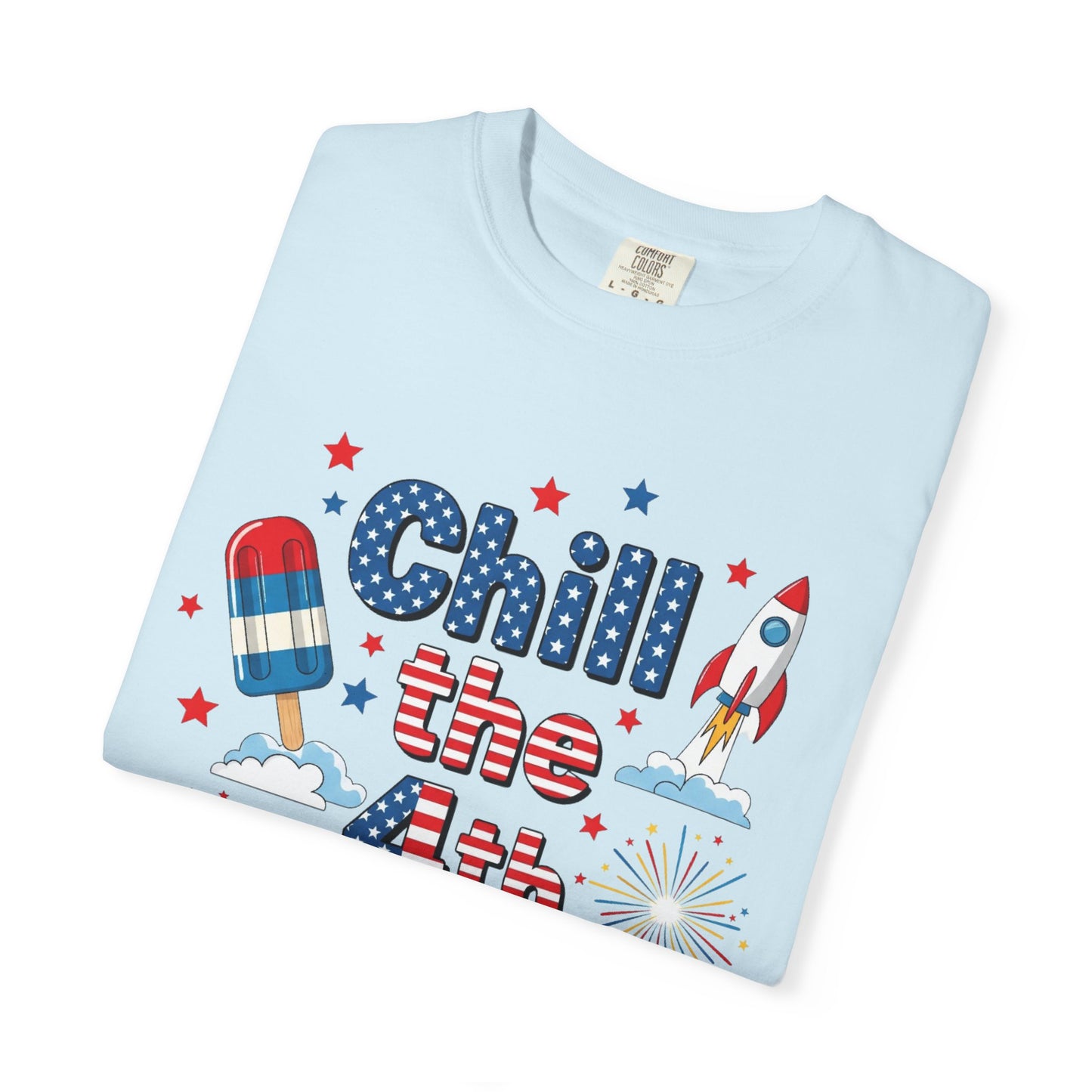 Chill the 4th Out T-Shirt — Patriotic Independence Day Graphic Tee