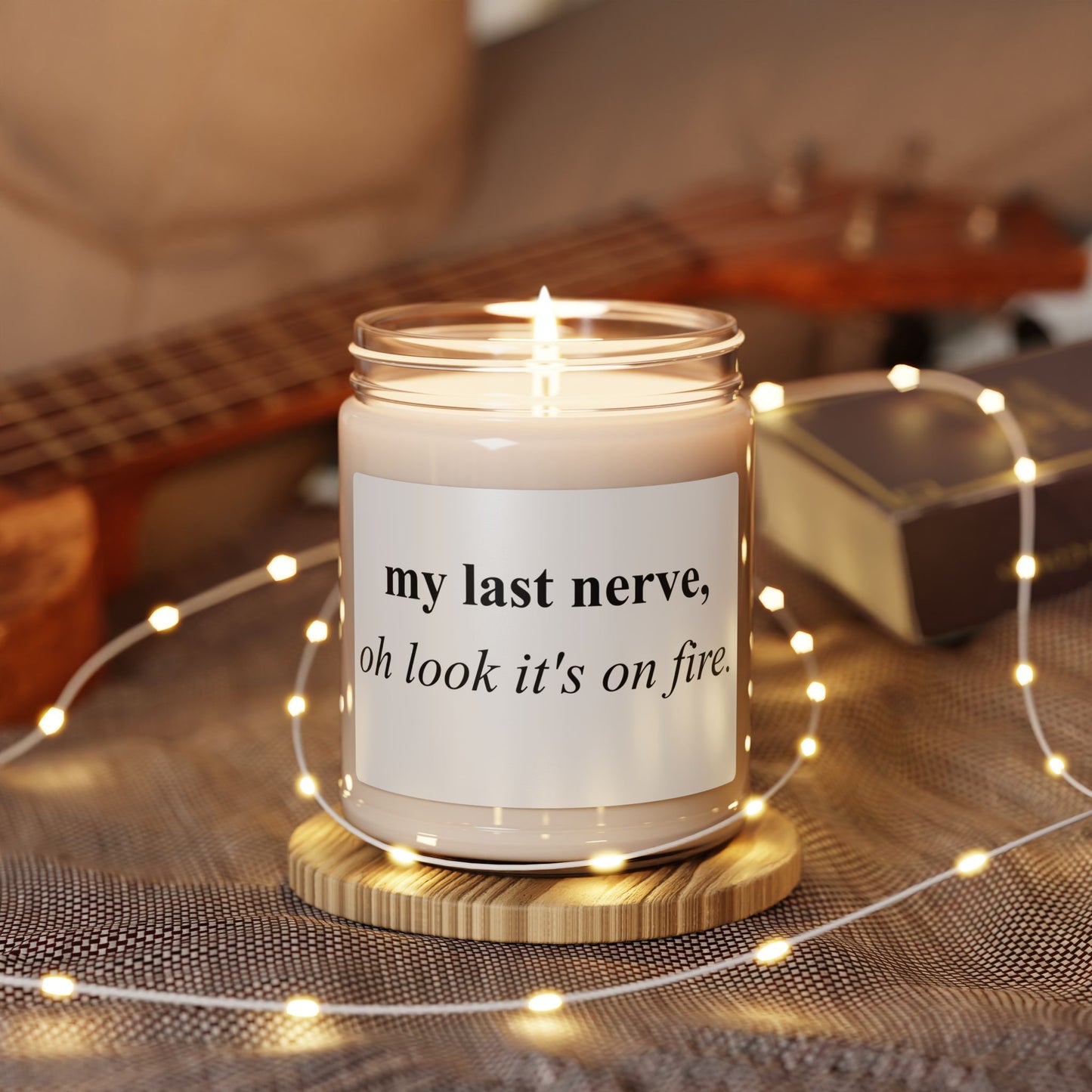 Candle — "my last nerve, oh look it's on fire." Scented Soy Candle (9oz)