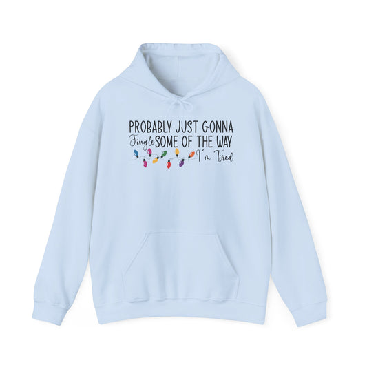 "Probably Just Gonna Jingle Some of the Way" Christmas Hoodie