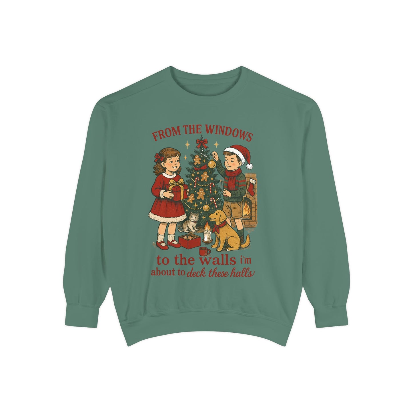 Christmas Tree Sweatshirt — “From the Windows to the Walls I’m About to Deck These Halls”