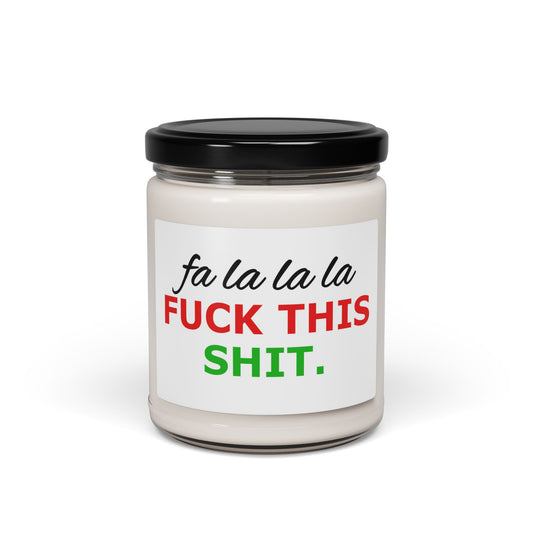 Holiday Humor Scented Soy Candle — “Fa La La La F**k This Shit” 9oz