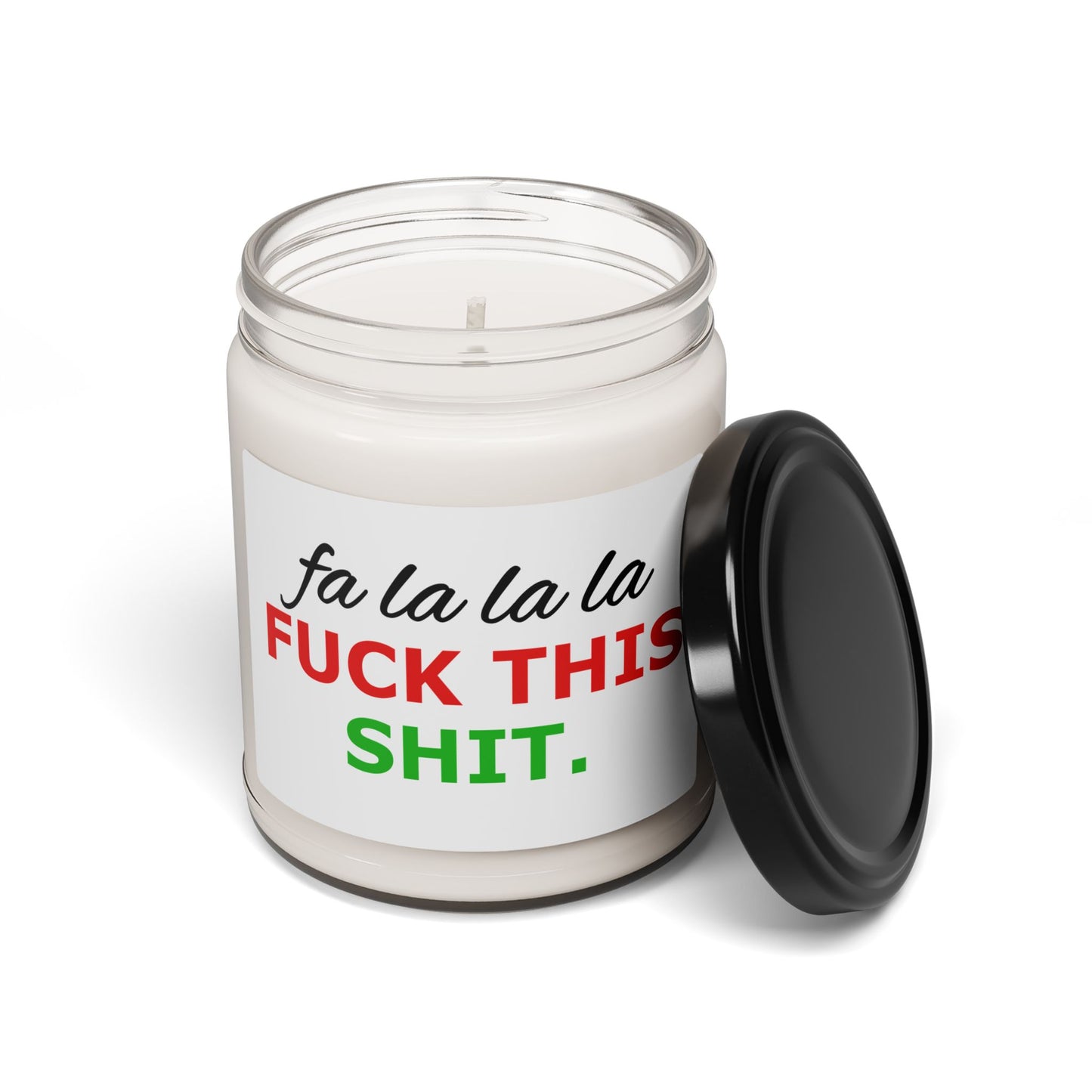 Holiday Humor Scented Soy Candle — “Fa La La La F**k This Shit” 9oz