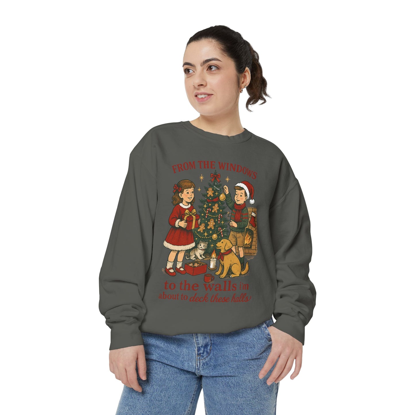 Christmas Tree Sweatshirt — “From the Windows to the Walls I’m About to Deck These Halls”