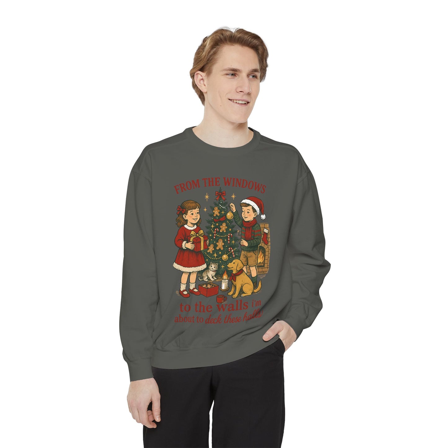 Christmas Tree Sweatshirt — “From the Windows to the Walls I’m About to Deck These Halls”