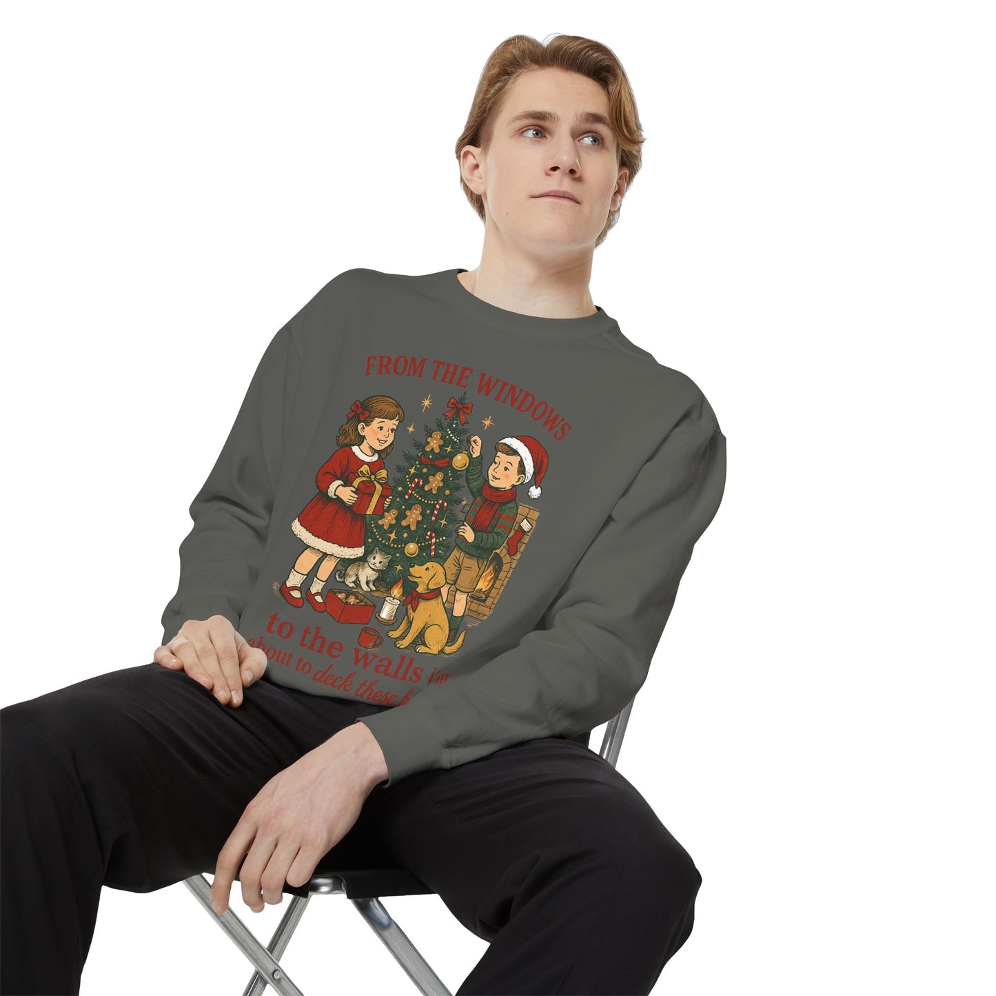 Christmas Tree Sweatshirt — “From the Windows to the Walls I’m About to Deck These Halls”