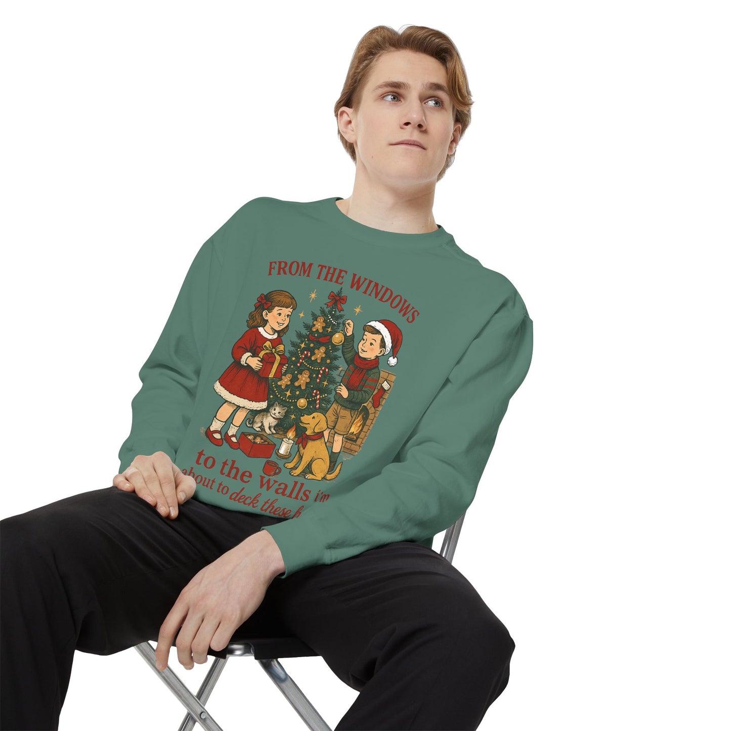 Christmas Tree Sweatshirt — “From the Windows to the Walls I’m About to Deck These Halls”