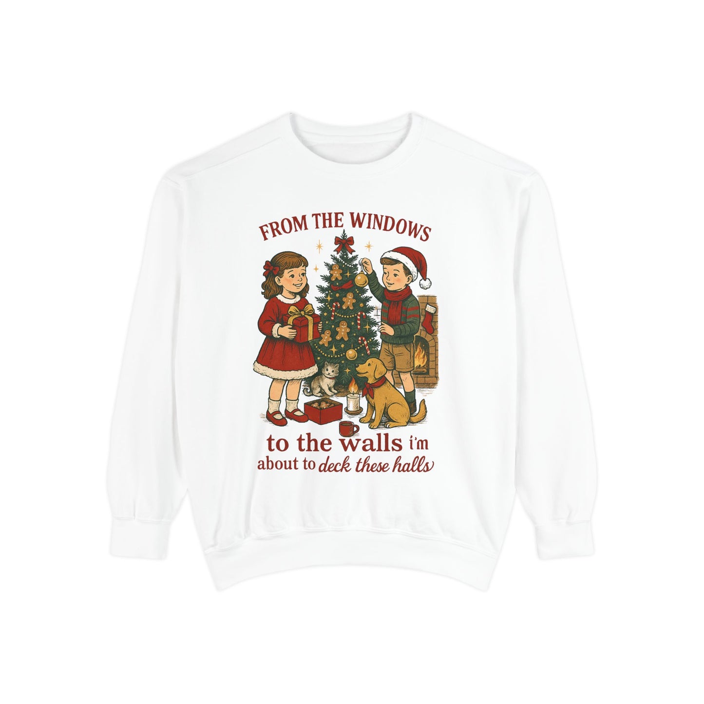 Christmas Tree Sweatshirt — “From the Windows to the Walls I’m About to Deck These Halls”
