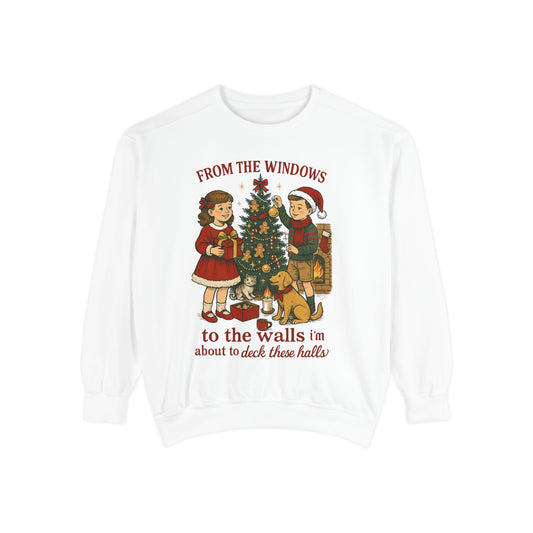 Christmas Tree Sweatshirt — “From the Windows to the Walls I’m About to Deck These Halls”