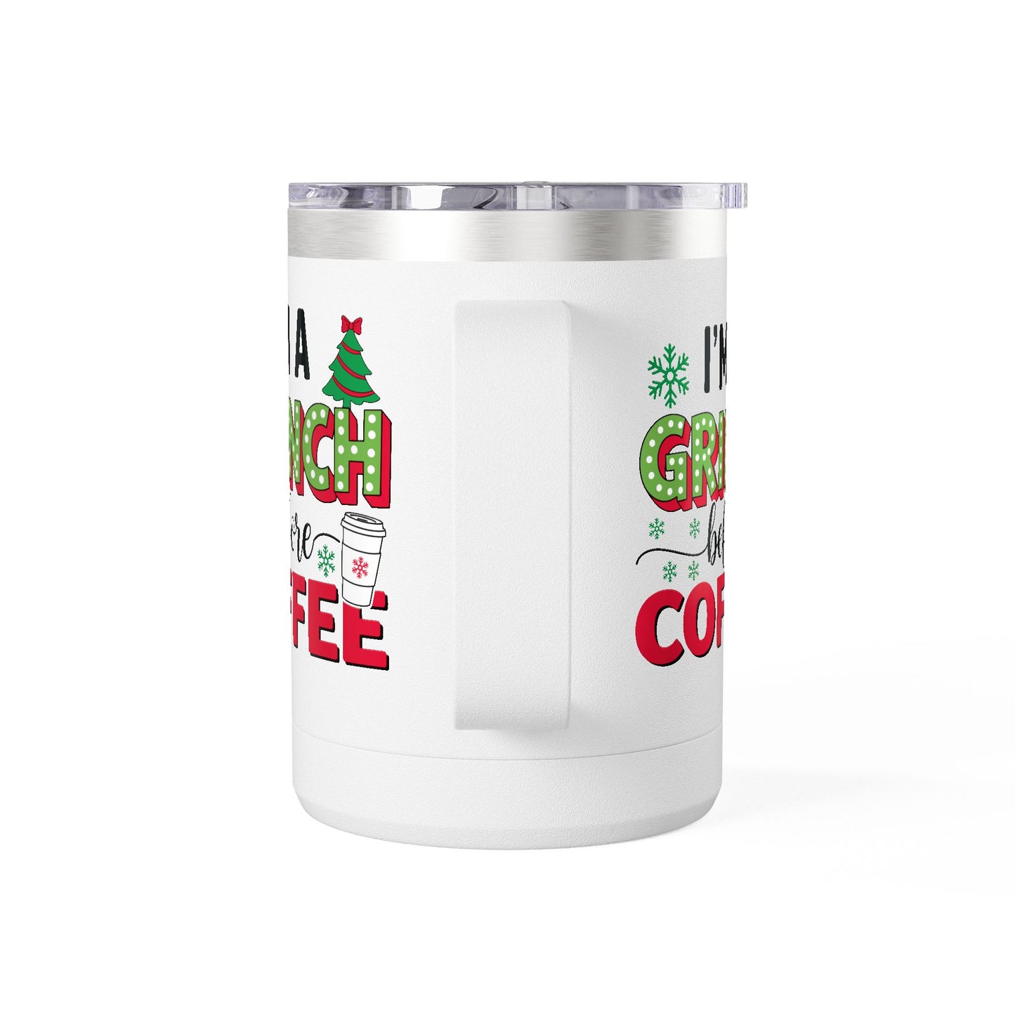 I'm a Grinch Before Coffee 15oz Christmas Coffee Tumbler
