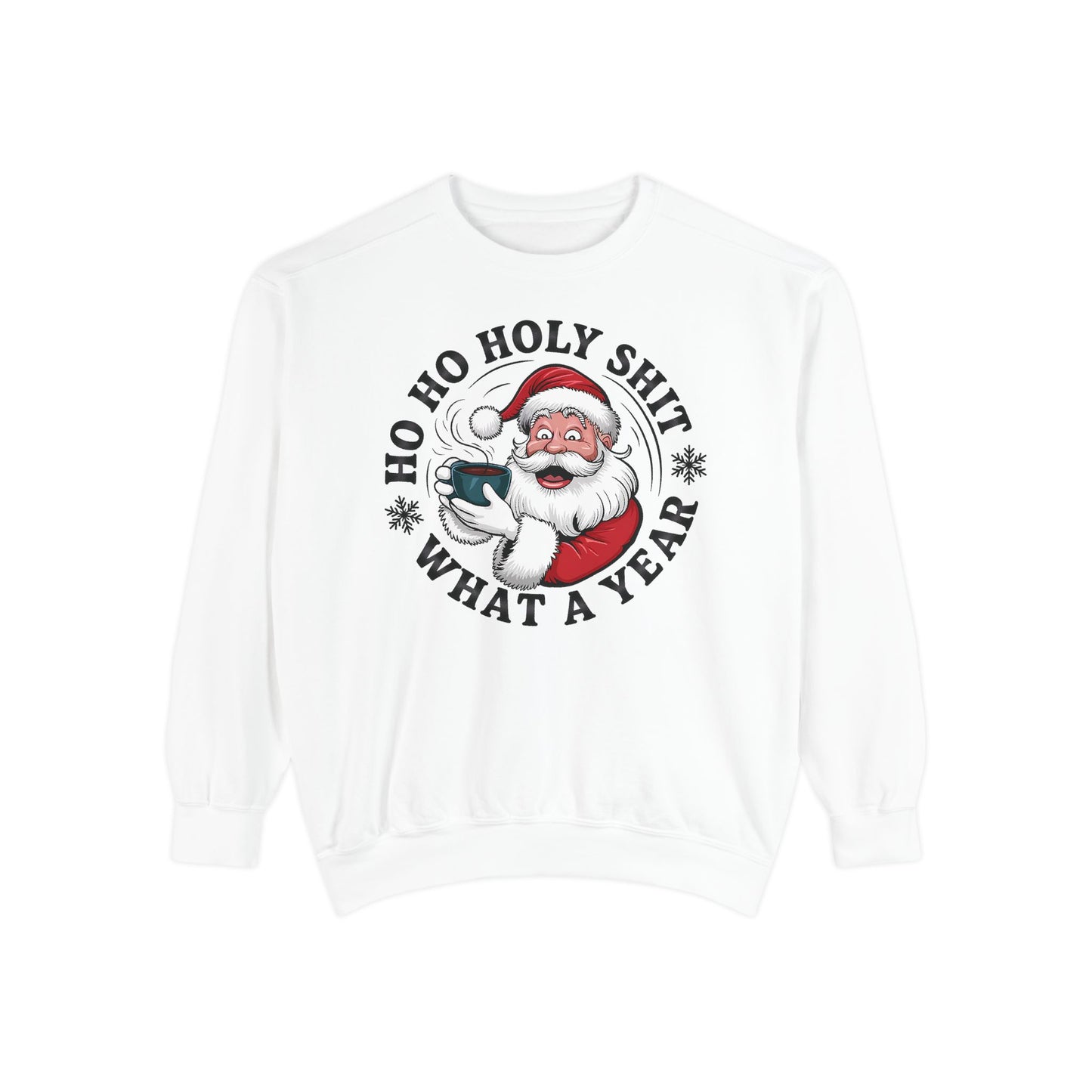 Funny Santa Sweatshirt — "Ho Ho Holy Shit What a Year" Holiday Crewneck
