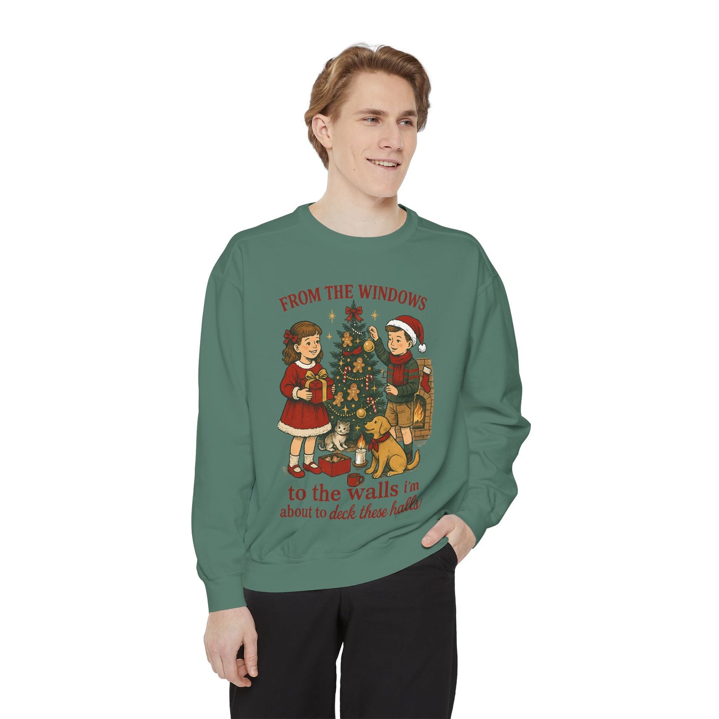 Christmas Tree Sweatshirt — “From the Windows to the Walls I’m About to Deck These Halls”