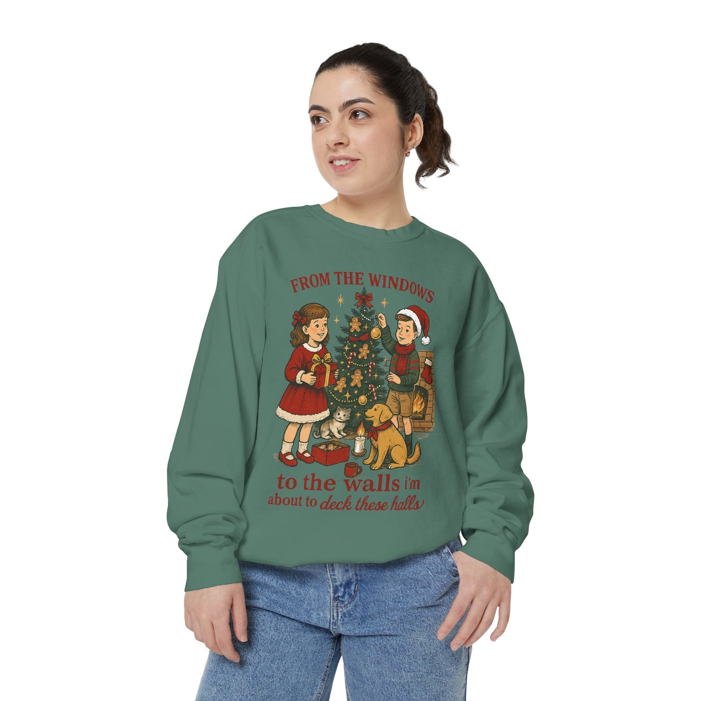 Christmas Tree Sweatshirt — “From the Windows to the Walls I’m About to Deck These Halls”