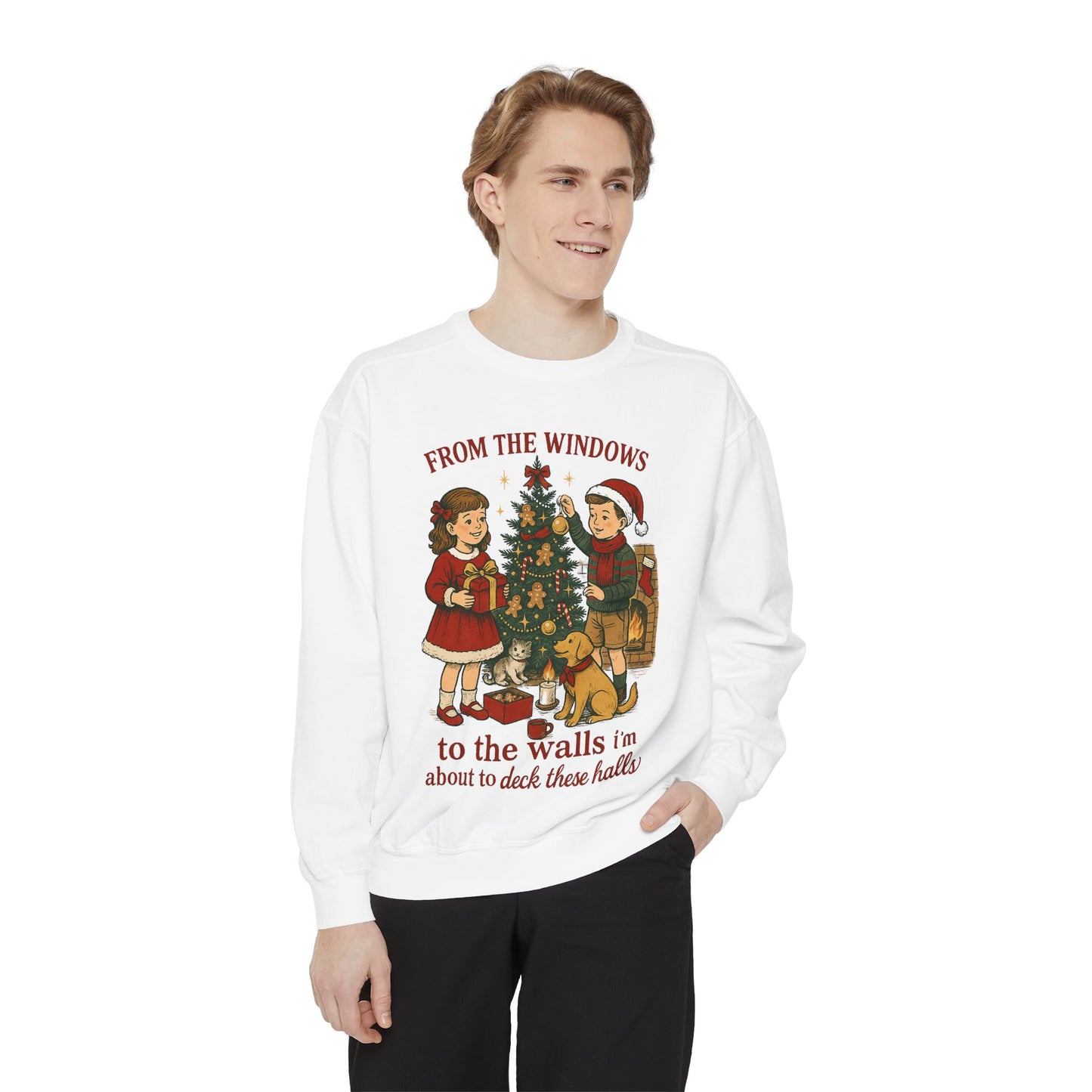 Christmas Tree Sweatshirt — “From the Windows to the Walls I’m About to Deck These Halls”
