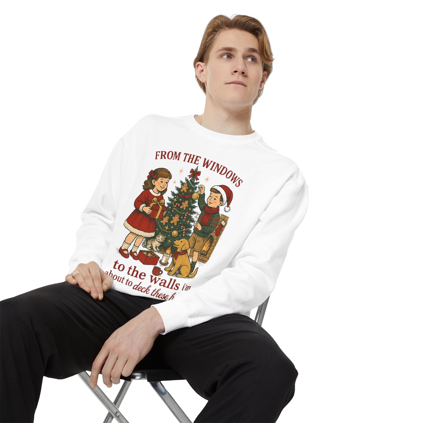 Christmas Tree Sweatshirt — “From the Windows to the Walls I’m About to Deck These Halls”