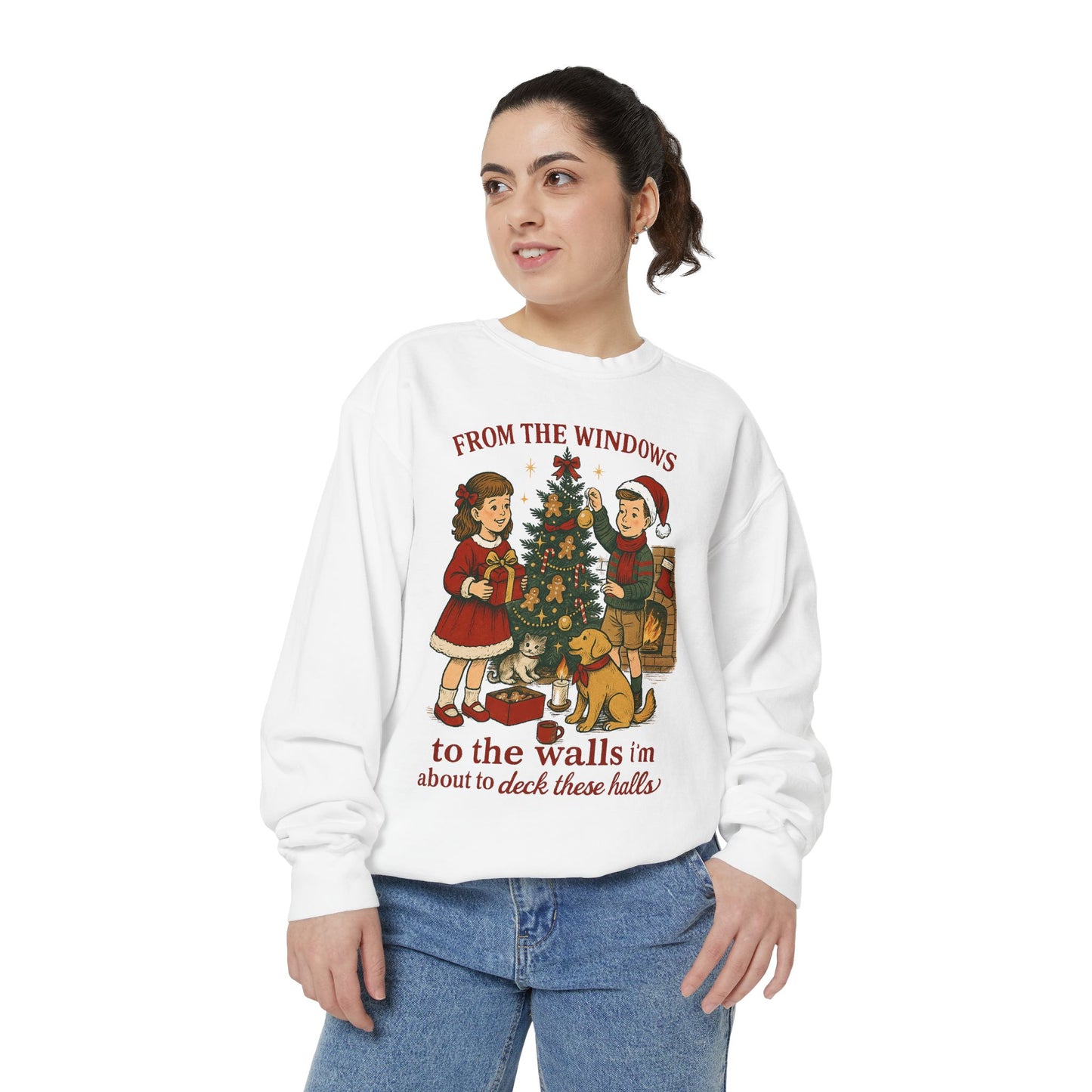 Christmas Tree Sweatshirt — “From the Windows to the Walls I’m About to Deck These Halls”