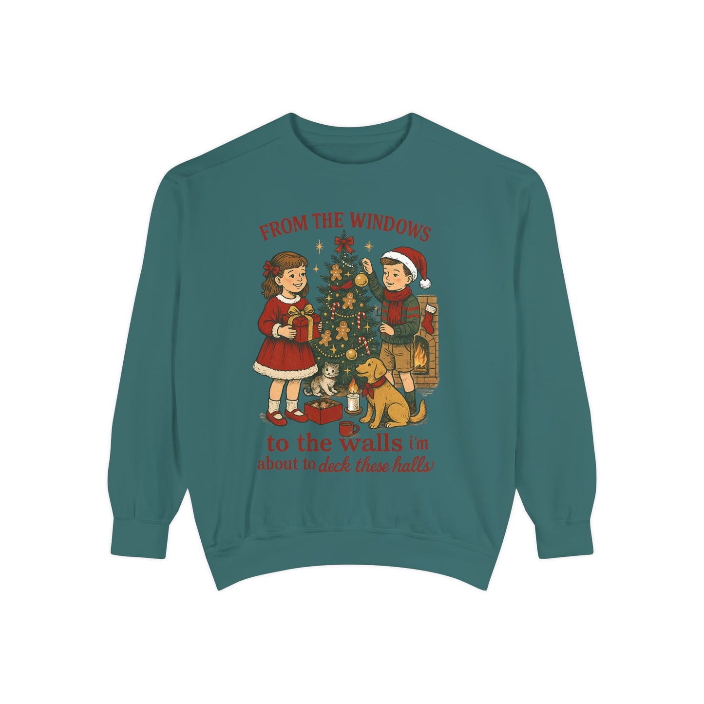 Christmas Tree Sweatshirt — “From the Windows to the Walls I’m About to Deck These Halls”