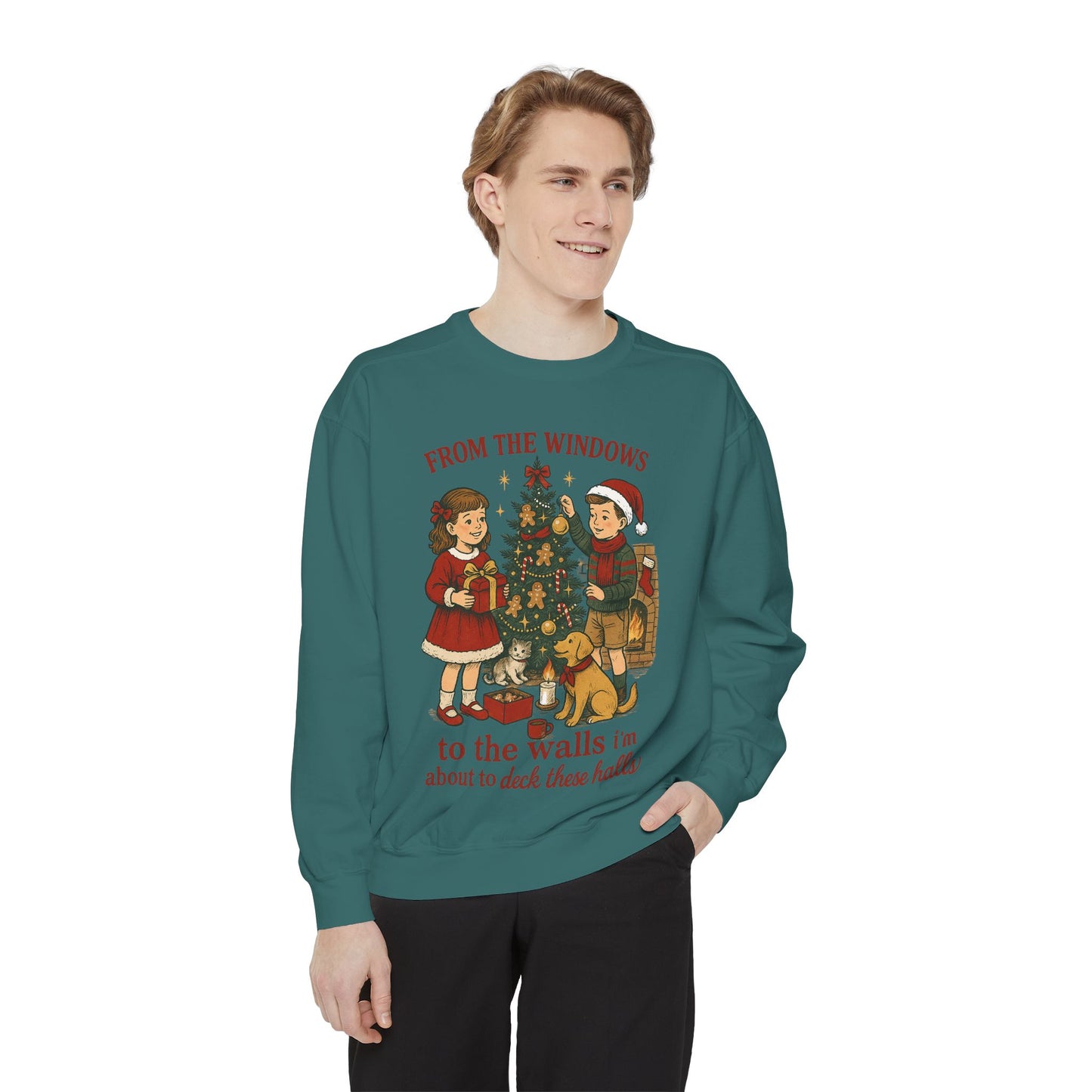 Christmas Tree Sweatshirt — “From the Windows to the Walls I’m About to Deck These Halls”