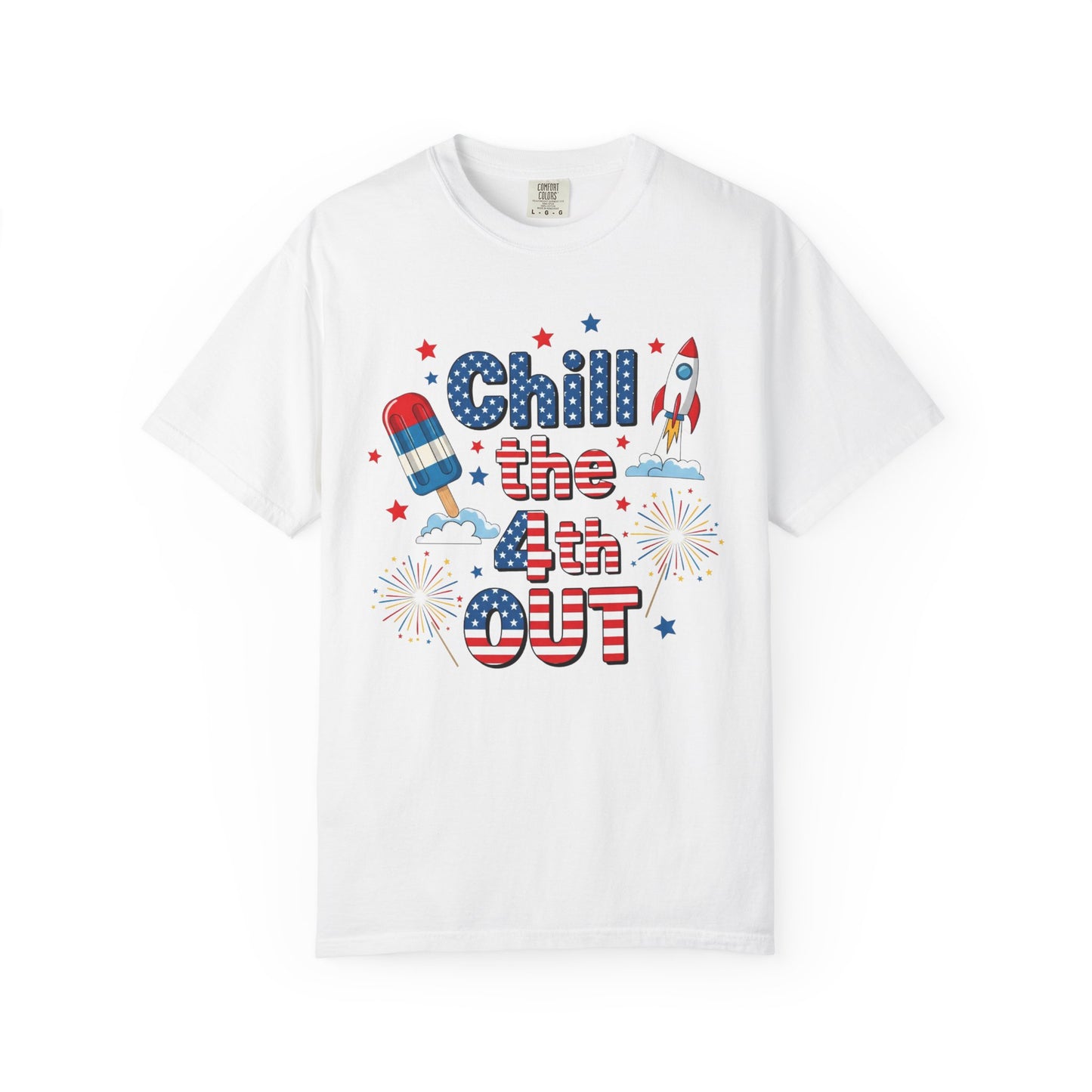 Chill the 4th Out T-Shirt — Patriotic Independence Day Graphic Tee