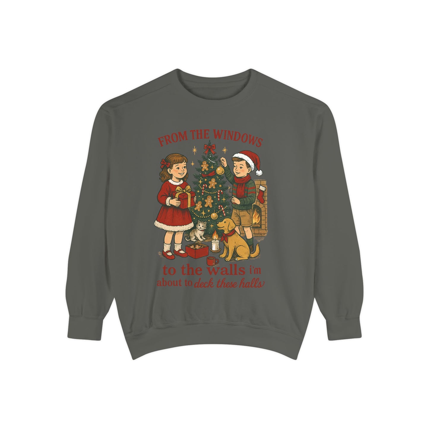Christmas Tree Sweatshirt — “From the Windows to the Walls I’m About to Deck These Halls”