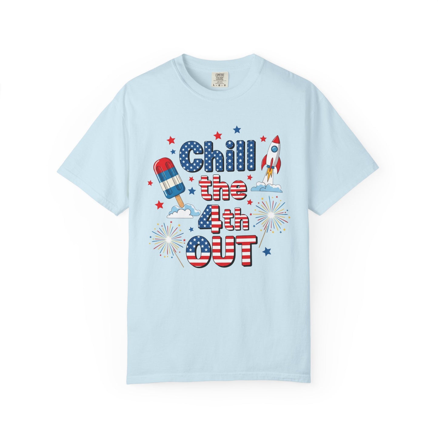 Chill the 4th Out T-Shirt — Patriotic Independence Day Graphic Tee