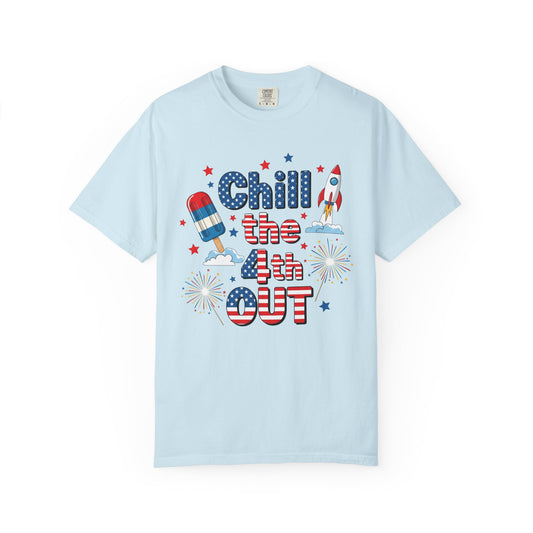 Chill the 4th Out T-Shirt — Patriotic Independence Day Graphic Tee